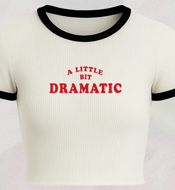 A Little Bit Dramatic - Croptee