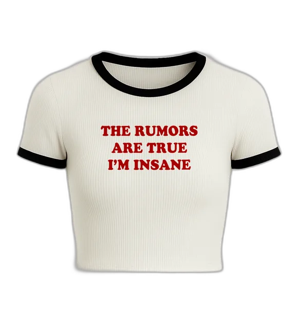 The Rumors Are True I'm Insane