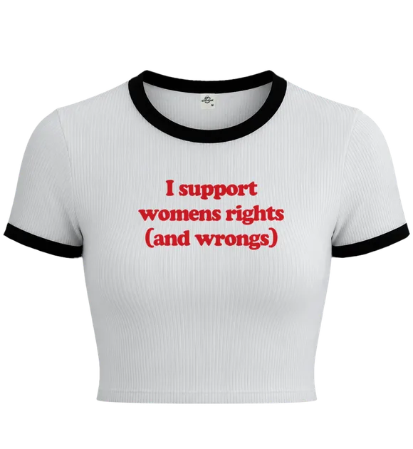 I Support Women's Rights And Wrongs