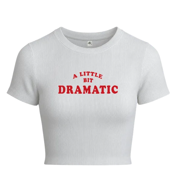 A Little Bit Dramatic - Croptee